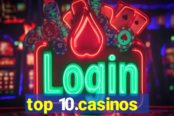 top 10.casinos