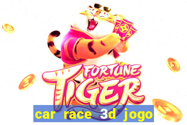 car race 3d jogo de carros