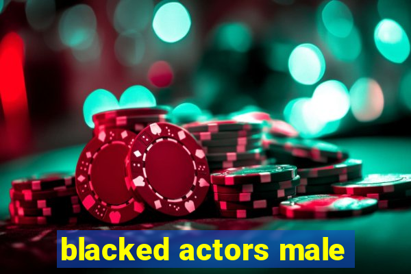 blacked actors male