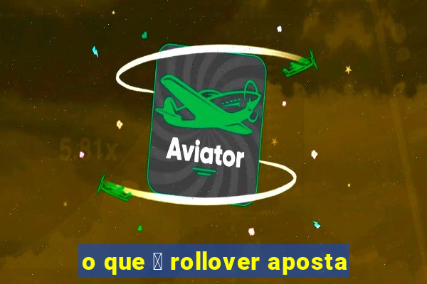 o que 茅 rollover aposta