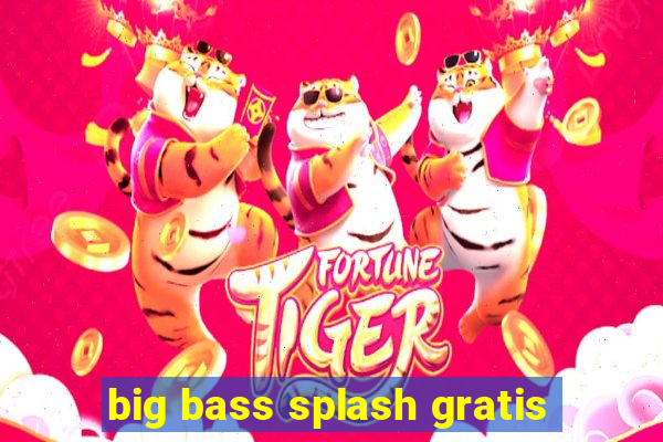 big bass splash gratis