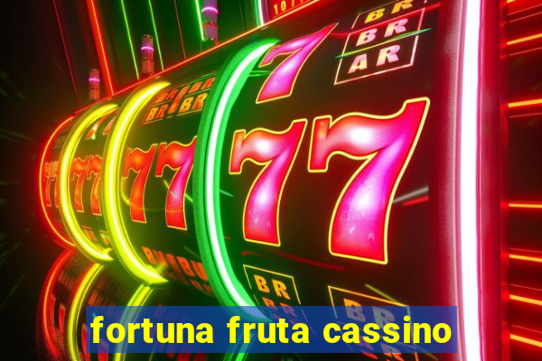 fortuna fruta cassino