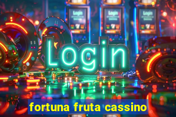 fortuna fruta cassino