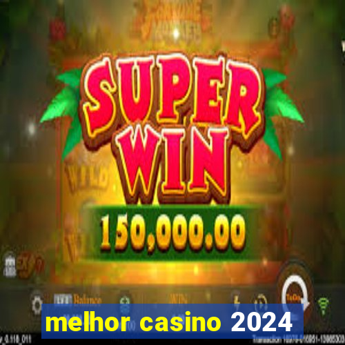 melhor casino 2024