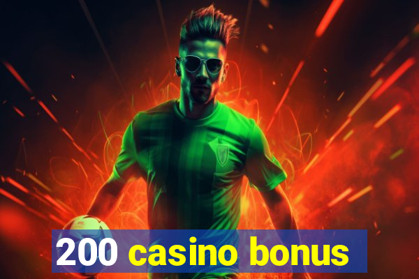 200 casino bonus