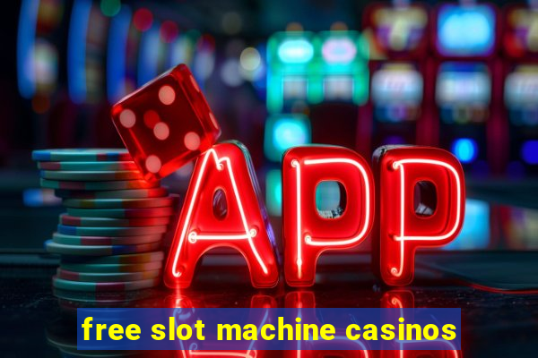 free slot machine casinos