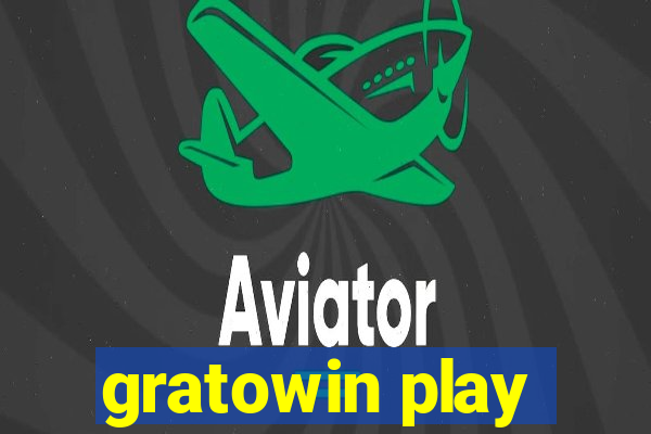 gratowin play