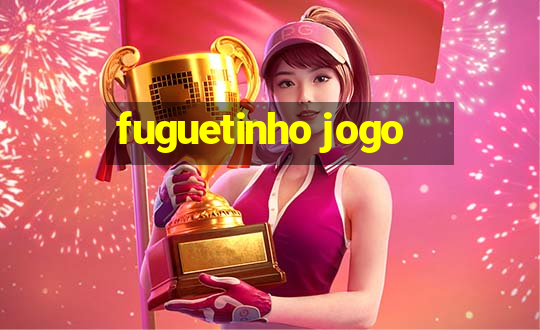 fuguetinho jogo