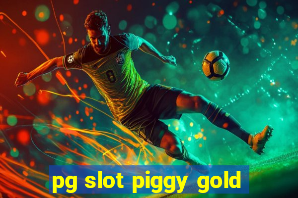 pg slot piggy gold