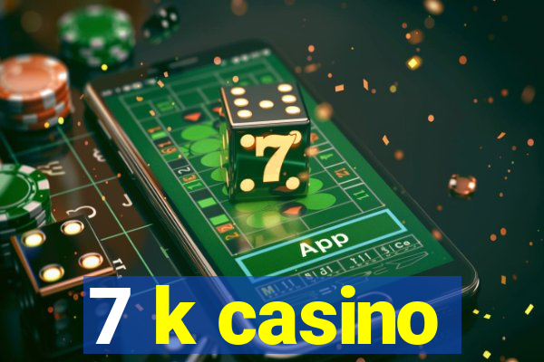 7 k casino