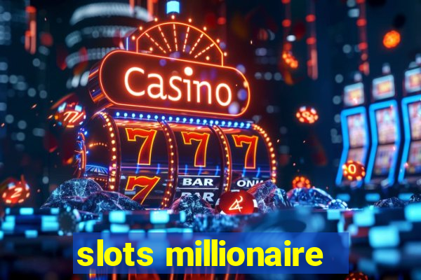 slots millionaire