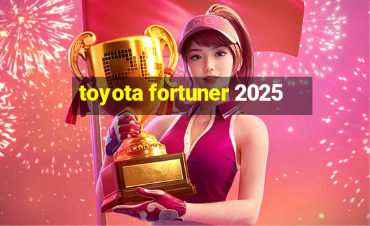 toyota fortuner 2025