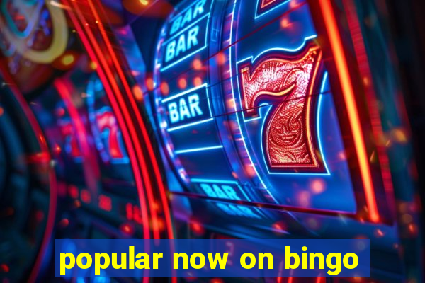 popular now on bingo