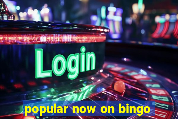 popular now on bingo