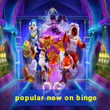 popular now on bingo