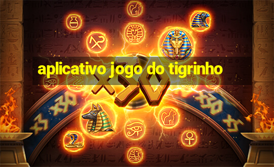 aplicativo jogo do tigrinho