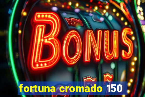 fortuna cromado 150