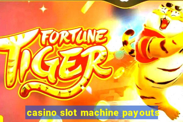 casino slot machine payouts