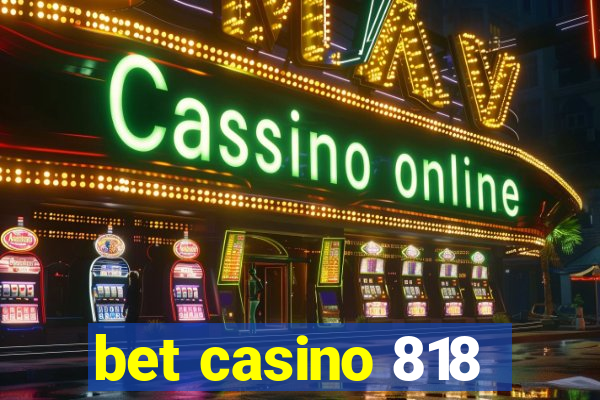 bet casino 818