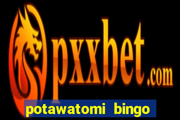 potawatomi bingo casino milwaukee wisconsin