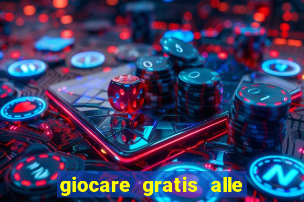 giocare gratis alle slot machine senza scaricare