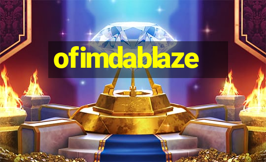 ofimdablaze