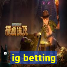 ig betting