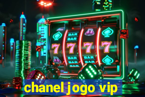 chanel jogo vip