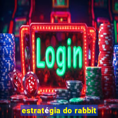 estratégia do rabbit