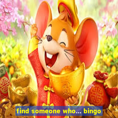 find someone who... bingo