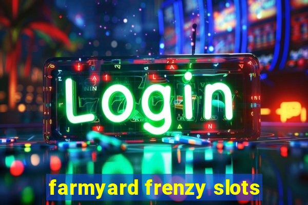 farmyard frenzy slots