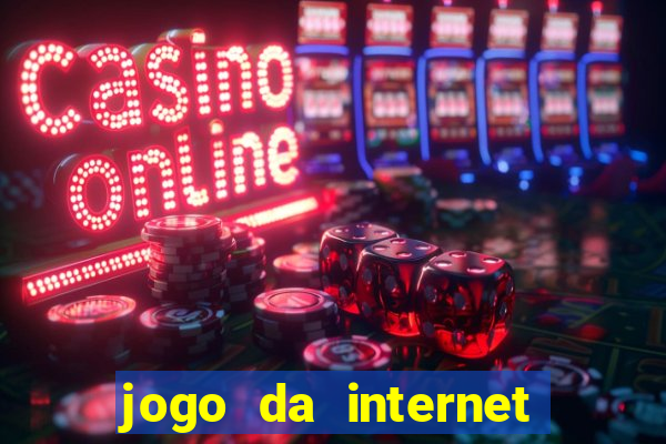 jogo da internet que ganha dinheiro