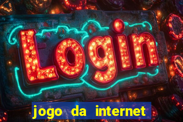 jogo da internet que ganha dinheiro