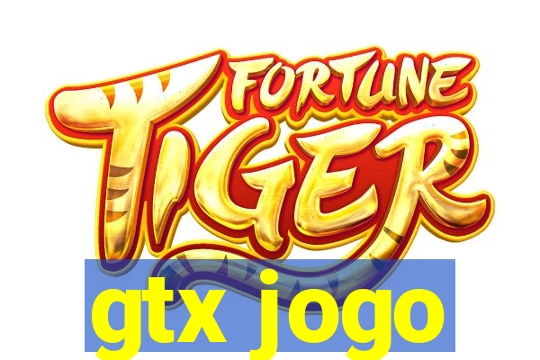 gtx jogo