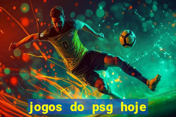 jogos do psg hoje ao vivo