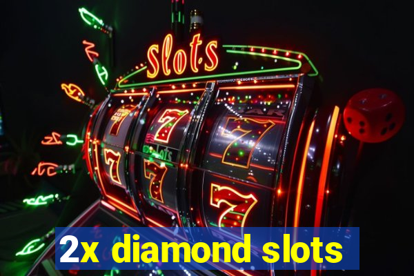 2x diamond slots