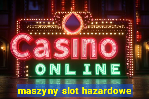 maszyny slot hazardowe