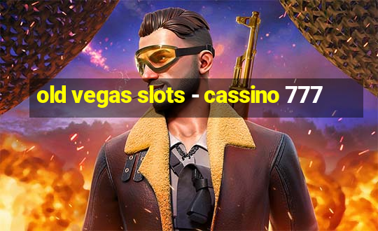 old vegas slots - cassino 777