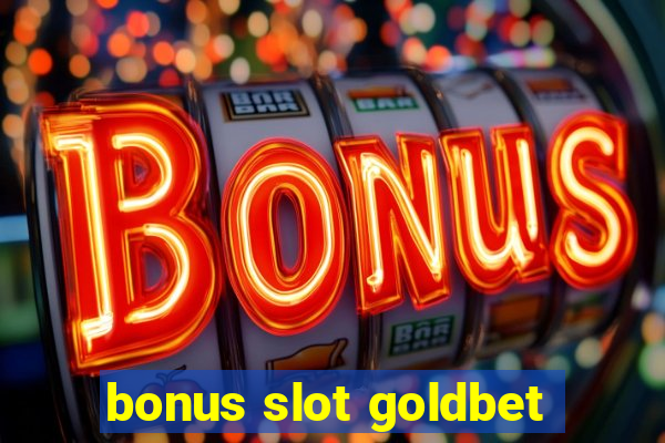 bonus slot goldbet