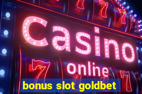 bonus slot goldbet