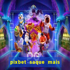 pixbet saque mais rapido do mundo