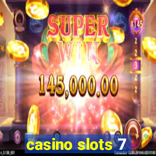 casino slots 7