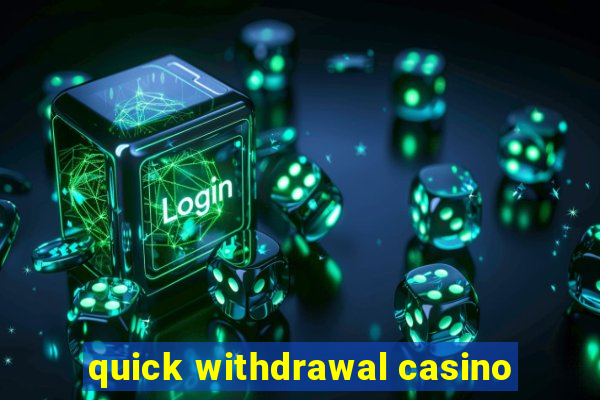 quick withdrawal casino