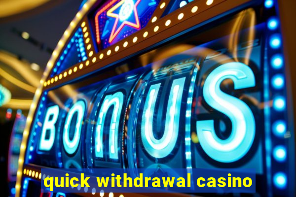 quick withdrawal casino