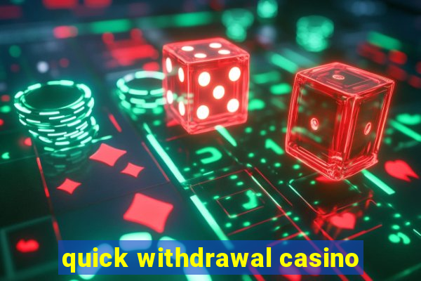 quick withdrawal casino