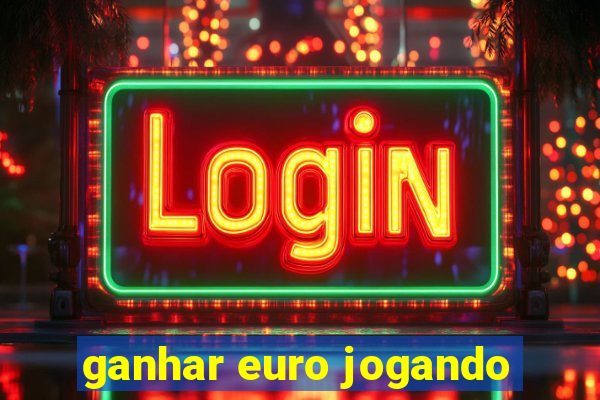 ganhar euro jogando