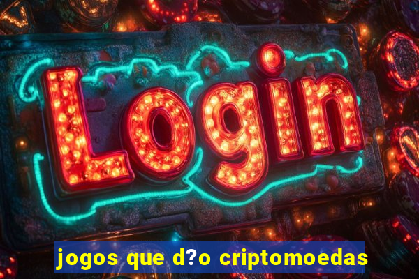 jogos que d?o criptomoedas