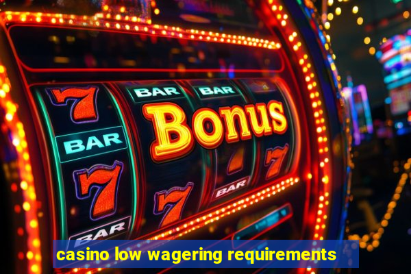 casino low wagering requirements