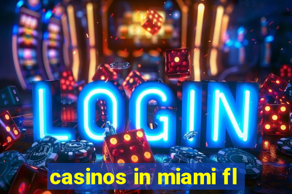 casinos in miami fl