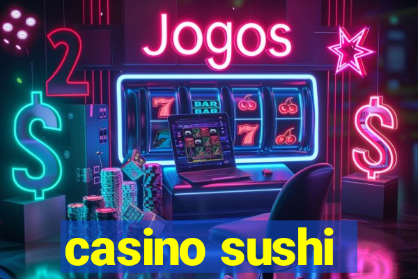 casino sushi